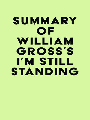 cover image of Summary of  William Gross's I'm Still Standing